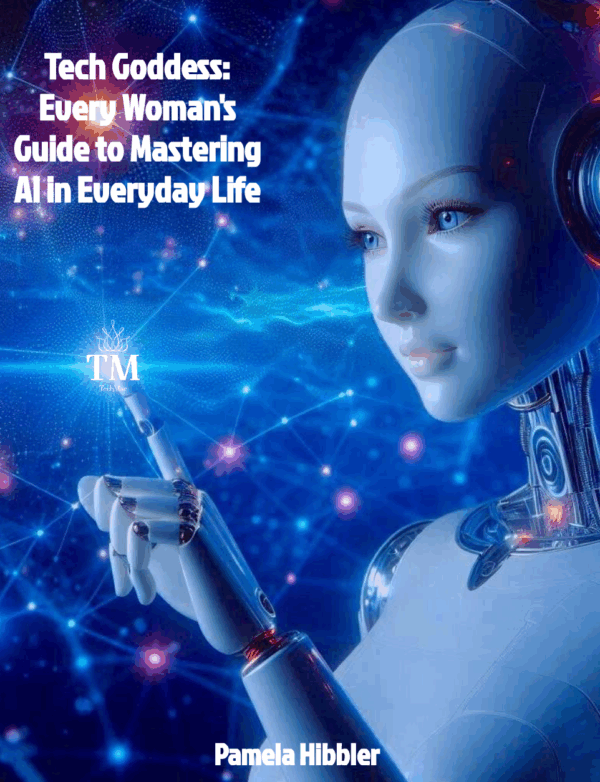 Tech Goddess: Women’s Guide to Mastering AI in Everyday Life