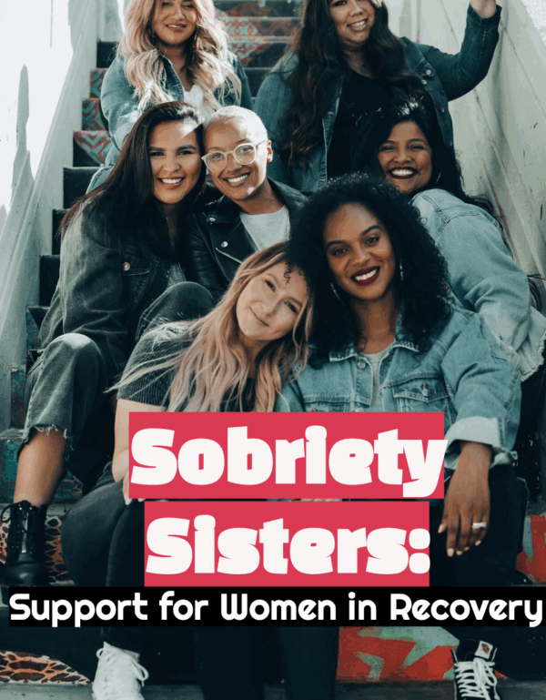 Sobriety Sisters: Support and Strategies for Women in Recovery
