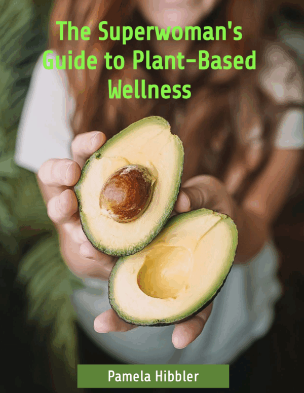 The Superwoman’s Guide to Plant-Based Wellness